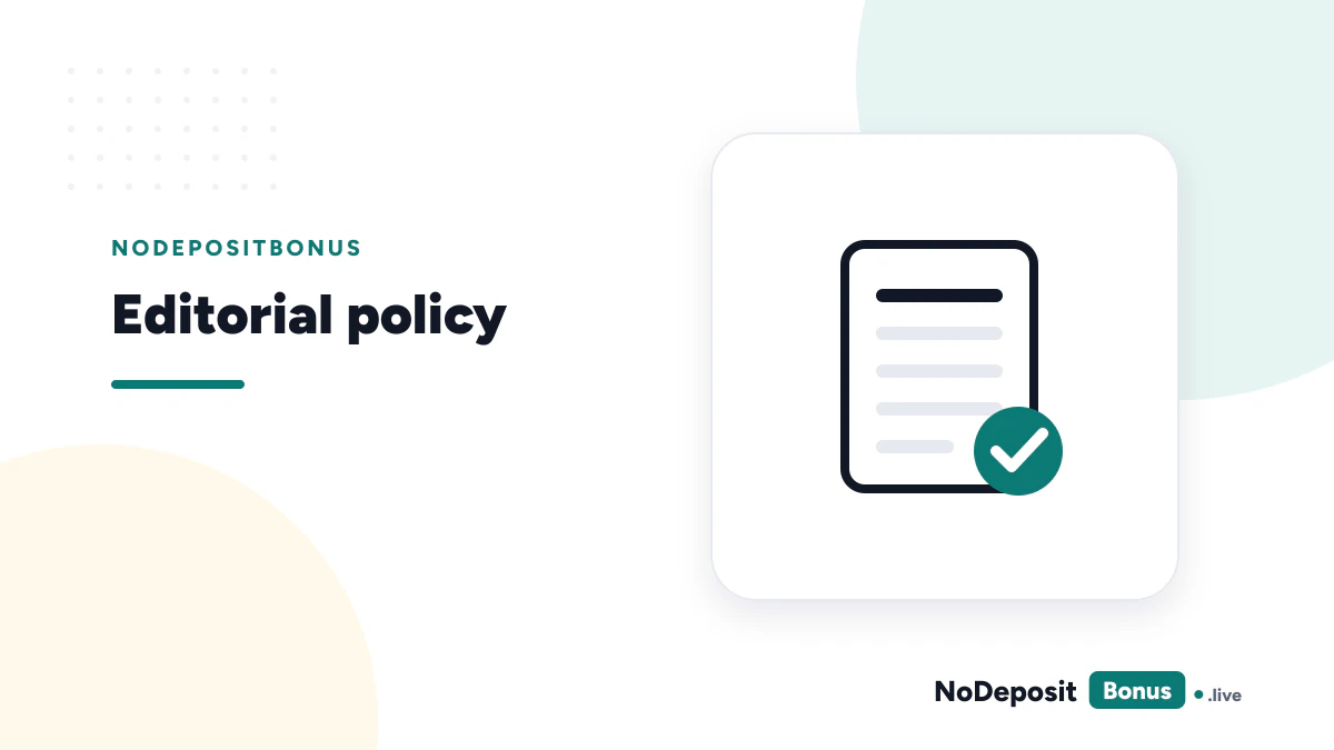 Editorial policy of NoDepositBonus.live: sources, checks and dates