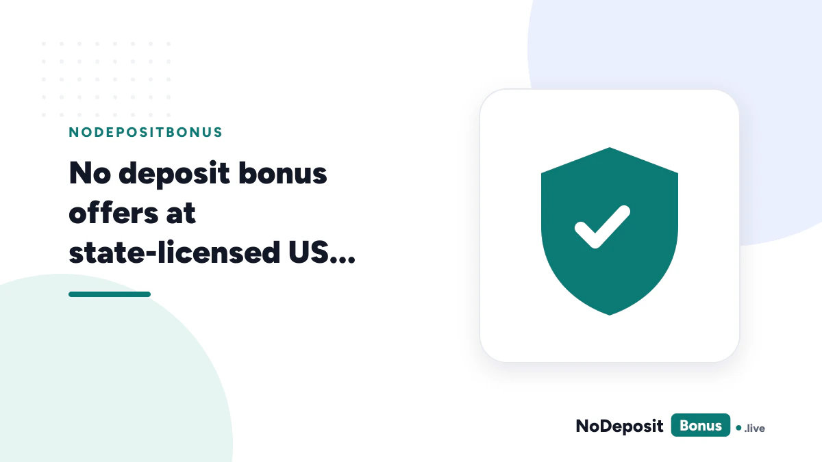 No deposit bonus offers at state-licensed US online casinos, checked and dated